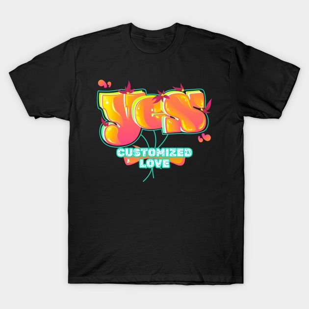 Yes Customizer Love T-Shirt by vectorhelowpal